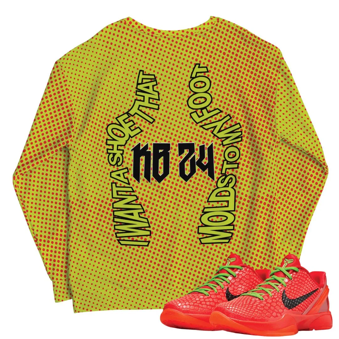 Kobe 6 Protro Reverse Grinch "All I Want" Sweatshirt